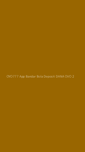 Tampilan Antarmuka Aplikasi Oyo777 App Bandar Bola Deposit Dana Ovo - 2