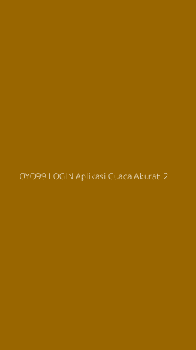 Tampilan Antarmuka Aplikasi Oyo99 Login Aplikasi Cuaca Akurat - 2
