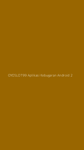 Tampilan Antarmuka Aplikasi Oyoslot99 Aplikasi Kebugaran Android - 2