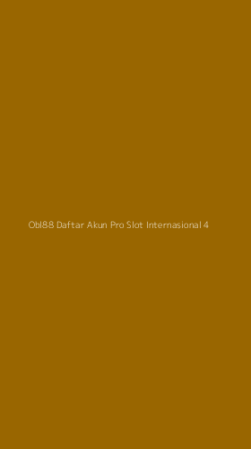 Tampilan Antarmuka Aplikasi Obl88 Daftar Akun Pro Slot Internasional - 4