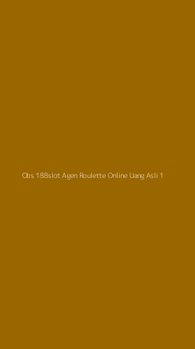 Tampilan Antarmuka Aplikasi Obs 188slot Agen Roulette Online Uang Asli - 1