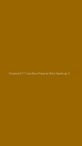 Tampilan Antarmuka Aplikasi Oceanslot77 Cara Baca Pasaran Bola Handicap - 3