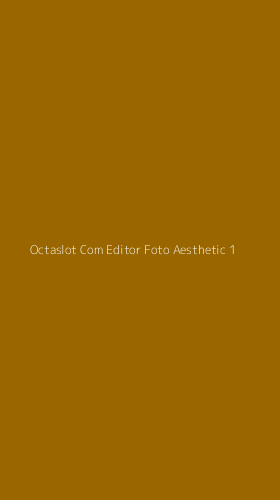 Tampilan Antarmuka Aplikasi Octaslot Com Editor Foto Aesthetic - 1