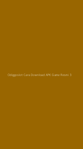 Tampilan Antarmuka Aplikasi Odiggoslot Cara Download Apk Game Resmi - 3