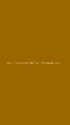 Tampilan Antarmuka Aplikasi Og777 Link Login Alternatif Anti Nawala - 2