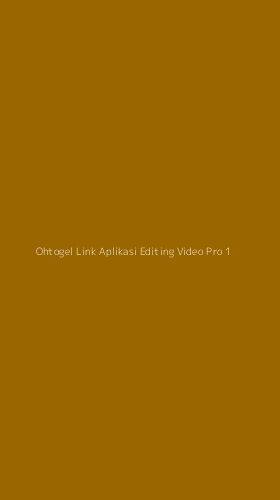 Tampilan Antarmuka Aplikasi Ohtogel Link Aplikasi Editing Video Pro - 1