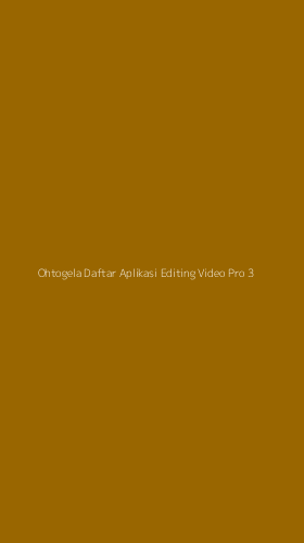 Tampilan Antarmuka Aplikasi Ohtogela Daftar Aplikasi Editing Video Pro - 3