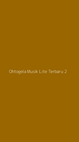Tampilan Antarmuka Aplikasi Ohtogela Musik Lite Terbaru - 2