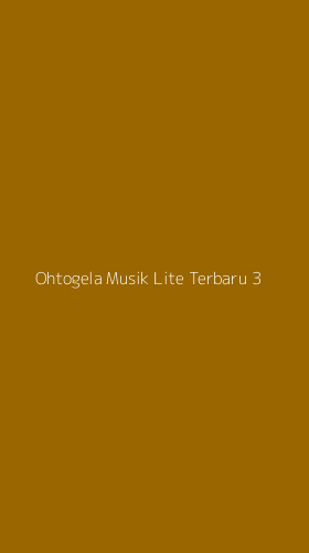 Tampilan Antarmuka Aplikasi Ohtogela Musik Lite Terbaru - 3