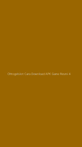 Tampilan Antarmuka Aplikasi Ohtogelslot Cara Download Apk Game Resmi - 4