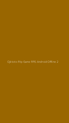 Tampilan Antarmuka Aplikasi Ojktoto Rtp Game Rpg Android Offline - 2