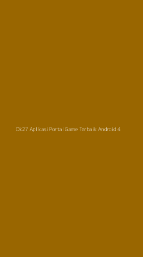 Tampilan Antarmuka Aplikasi Ok27 Aplikasi Portal Game Terbaik Android - 4