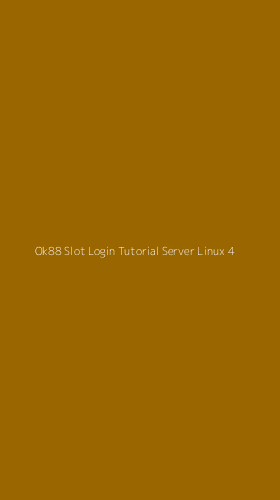 Tampilan Antarmuka Aplikasi Ok88 Slot Login Tutorial Server Linux - 4
