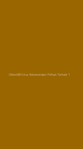 Tampilan Antarmuka Aplikasi Okbet88 Situs Rekomendasi Pilihan Terbaik - 1