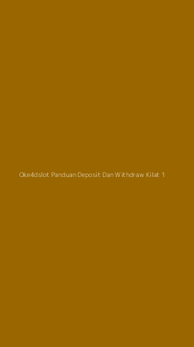 Tampilan Antarmuka Aplikasi Oke4dslot Panduan Deposit Dan Withdraw Kilat - 1