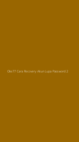 Tampilan Antarmuka Aplikasi Oke77 Cara Recovery Akun Lupa Password - 2