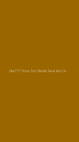 Tampilan Antarmuka Aplikasi Oke777 Situs Slot Modal Awal Kecil - 4