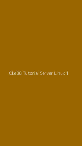Tampilan Antarmuka Aplikasi Oke88 Tutorial Server Linux - 1