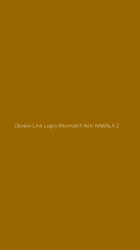 Tampilan Antarmuka Aplikasi Okewin Link Login Alternatif Anti Nawala - 2