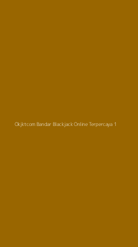 Tampilan Antarmuka Aplikasi Okjktcom Bandar Blackjack Online Terpercaya - 1