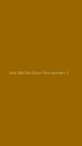 Tampilan Antarmuka Aplikasi Okta 388 Slot Editor Foto Aesthetic - 3
