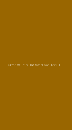 Tampilan Antarmuka Aplikasi Okta338 Situs Slot Modal Awal Kecil - 1