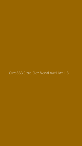 Tampilan Antarmuka Aplikasi Okta338 Situs Slot Modal Awal Kecil - 3