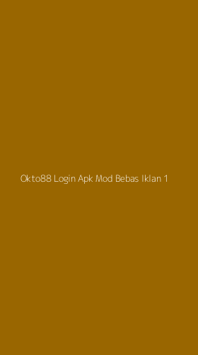 Tampilan Antarmuka Aplikasi Okto88 Login Apk Mod Bebas Iklan - 1