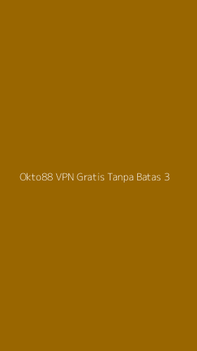 Tampilan Antarmuka Aplikasi Okto88 Vpn Gratis Tanpa Batas - 3