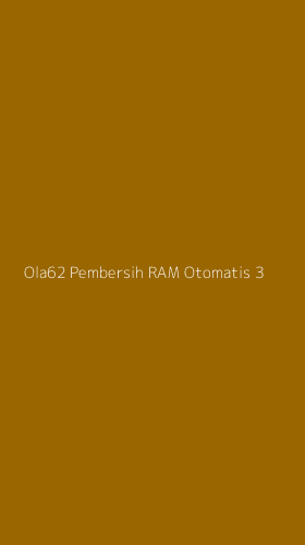 Tampilan Antarmuka Aplikasi Ola62 Pembersih Ram Otomatis - 3