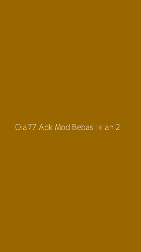 Tampilan Antarmuka Aplikasi Ola77 Apk Mod Bebas Iklan - 2