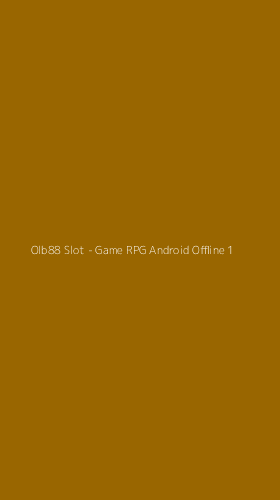 Tampilan Antarmuka Aplikasi Olb88 Slot - Game RPG Android Offline - 1