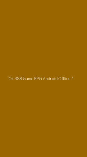 Tampilan Antarmuka Aplikasi Ole388 Game Rpg Android Offline - 1