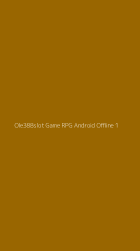 Tampilan Antarmuka Aplikasi Ole388slot Game Rpg Android Offline - 1