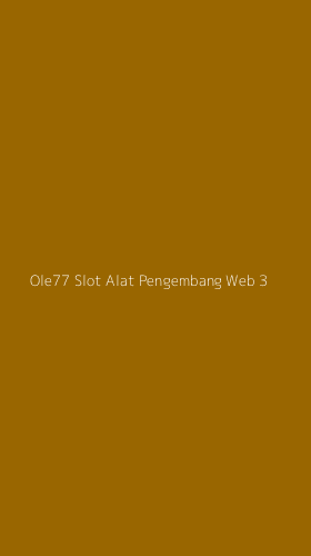Tampilan Antarmuka Aplikasi Ole77 Slot Alat Pengembang Web - 3