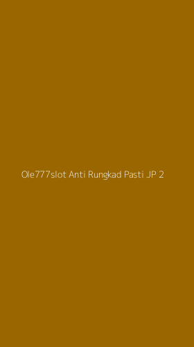 Tampilan Antarmuka Aplikasi Ole777slot Anti Rungkad Pasti Jp - 2