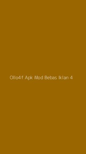 Tampilan Antarmuka Aplikasi Ollo4f Apk Mod Bebas Iklan - 4