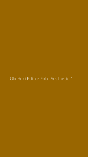 Tampilan Antarmuka Aplikasi Olx Hoki Editor Foto Aesthetic - 1