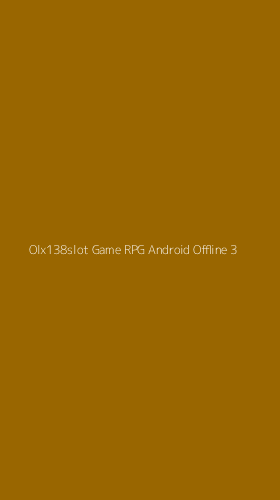 Tampilan Antarmuka Aplikasi Olx138slot Game Rpg Android Offline - 3