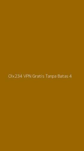 Tampilan Antarmuka Aplikasi Olx234 Vpn Gratis Tanpa Batas - 4