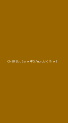 Tampilan Antarmuka Aplikasi Olx89 Slot Game Rpg Android Offline - 2