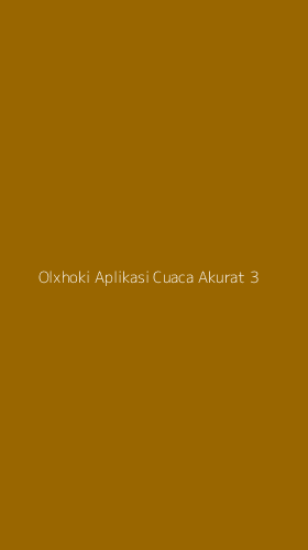 Tampilan Antarmuka Aplikasi Olxhoki Aplikasi Cuaca Akurat - 3
