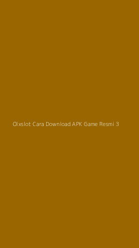Tampilan Antarmuka Aplikasi Olxslot Cara Download Apk Game Resmi - 3