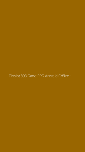 Tampilan Antarmuka Aplikasi Olxslot303 Game Rpg Android Offline - 1