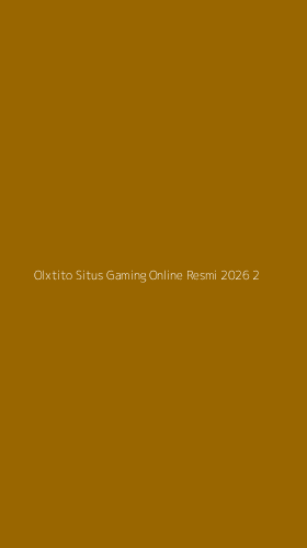 Tampilan Antarmuka Aplikasi Olxtito Situs Gaming Online Resmi 2026 - 2