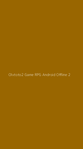 Tampilan Antarmuka Aplikasi Olxtoto2 Game Rpg Android Offline - 2