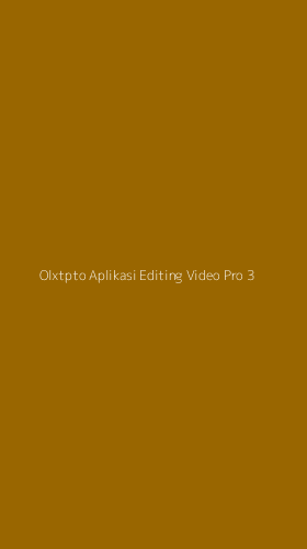 Tampilan Antarmuka Aplikasi Olxtpto Aplikasi Editing Video Pro - 3