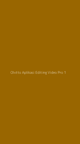 Tampilan Antarmuka Aplikasi Olxtto Aplikasi Editing Video Pro - 1