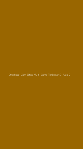 Tampilan Antarmuka Aplikasi Ometogel Com Situs Multi Game Terbesar Di Asia - 2