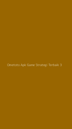 Tampilan Antarmuka Aplikasi Ometoto Apk Game Strategi Terbaik - 3